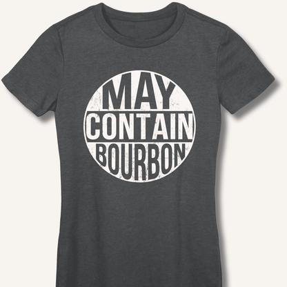 May Contain Bourbon Fitted T-Shirt - Sip & Shirt