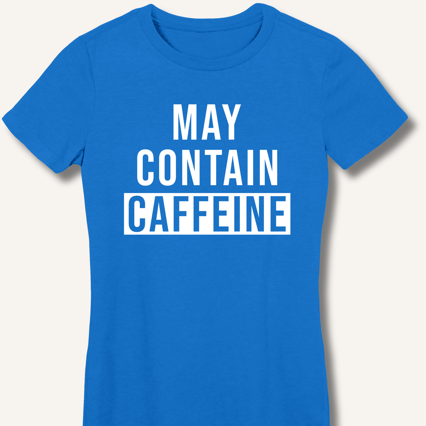 May Contain Caffeine Fitted T-Shirt - Sip & Shirt