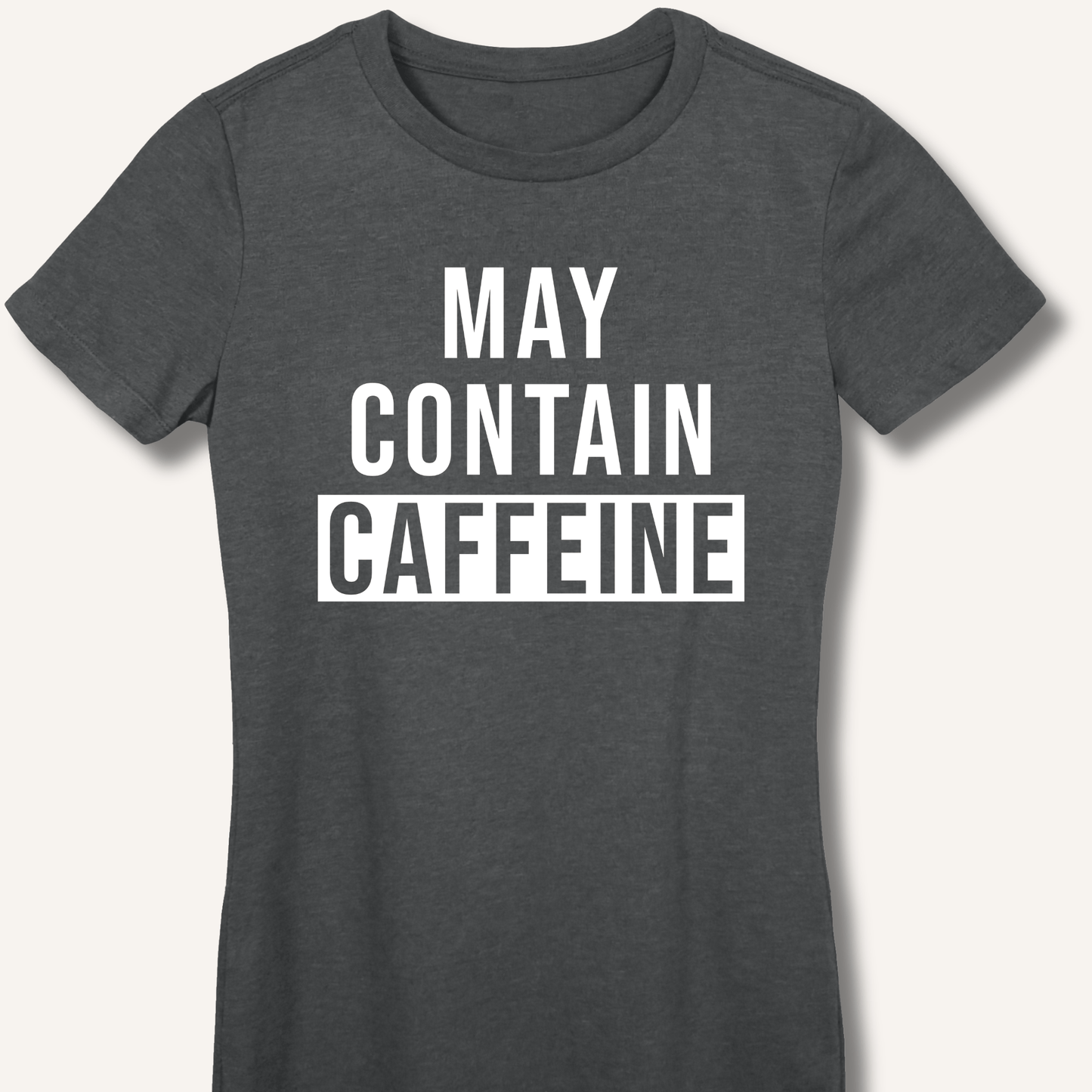 May Contain Caffeine Fitted T-Shirt - Sip & Shirt