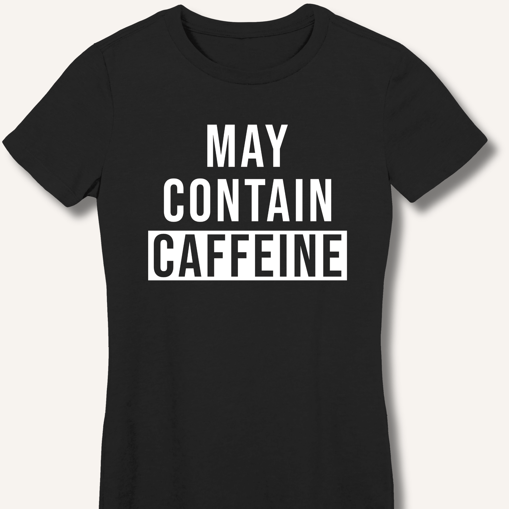 May Contain Caffeine Fitted T-Shirt - Sip & Shirt