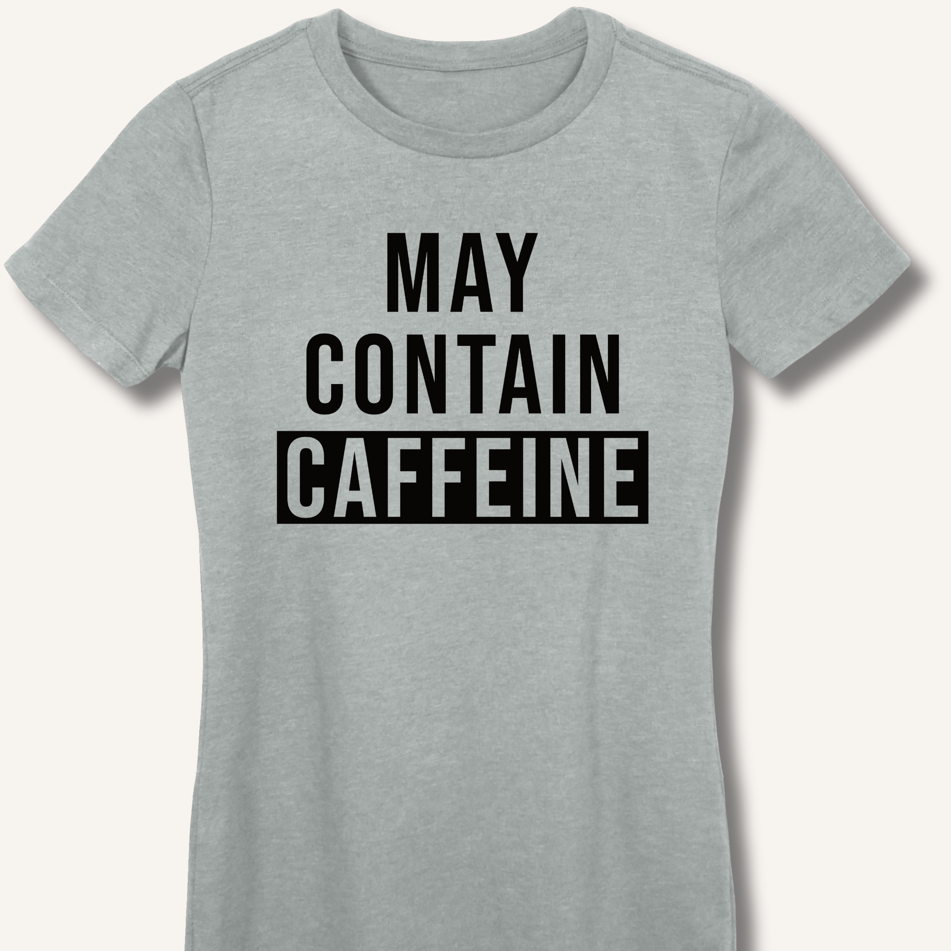 May Contain Caffeine Fitted T-Shirt - Sip & Shirt