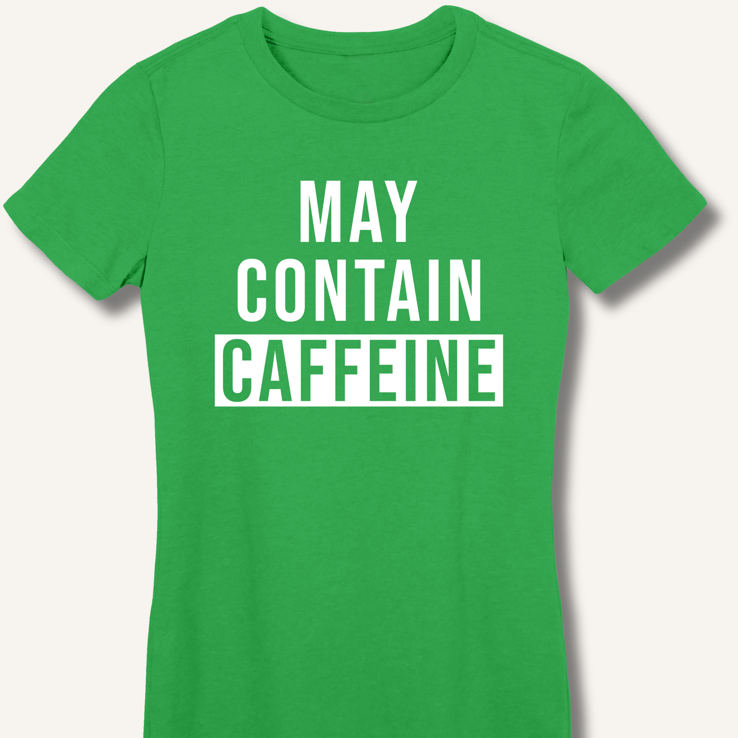 May Contain Caffeine Fitted T-Shirt - Sip & Shirt