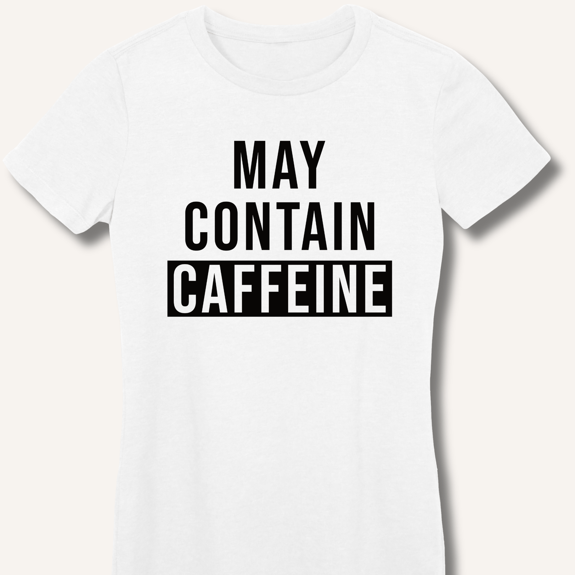 May Contain Caffeine Fitted T-Shirt - Sip & Shirt