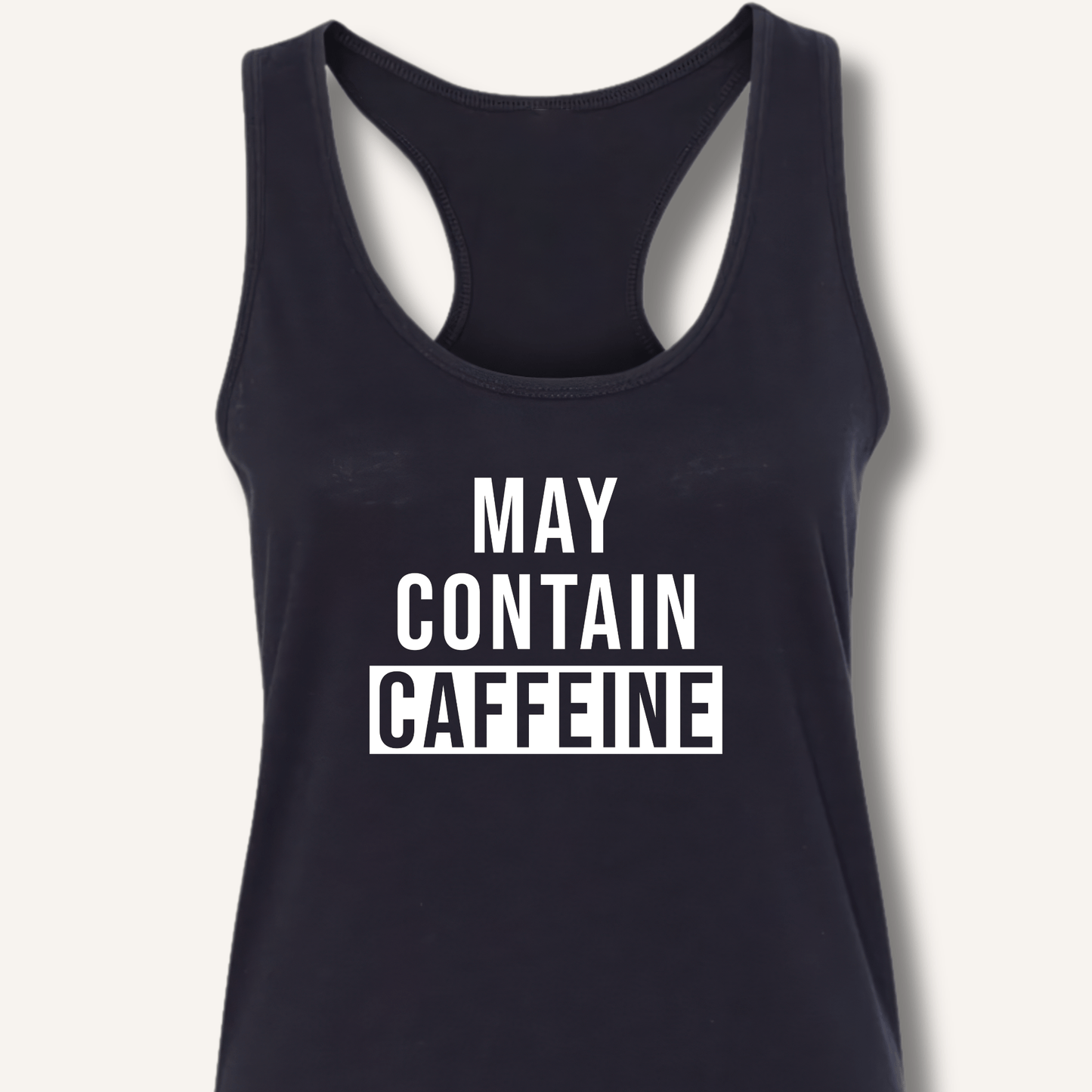 May Contain Caffeine Racerback Tank - Sip & Shirt