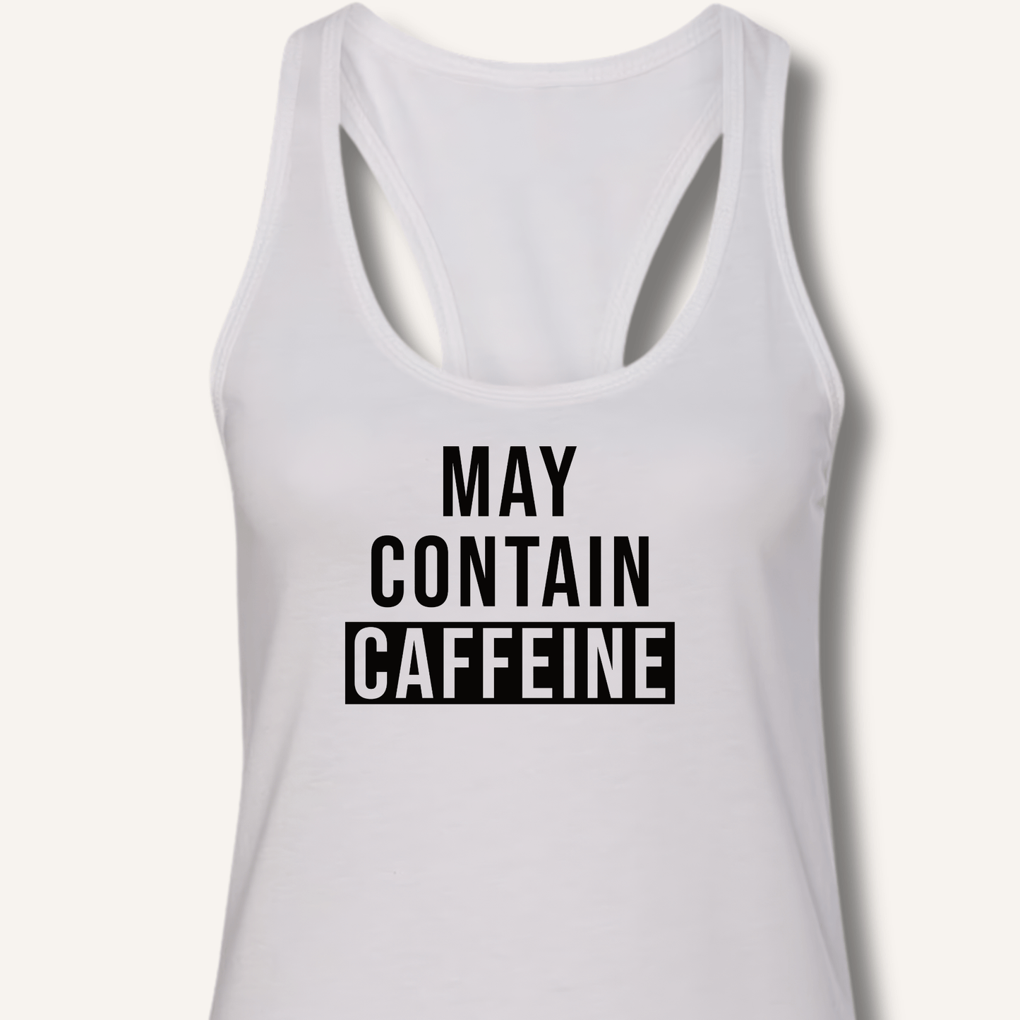 May Contain Caffeine Racerback Tank - Sip & Shirt