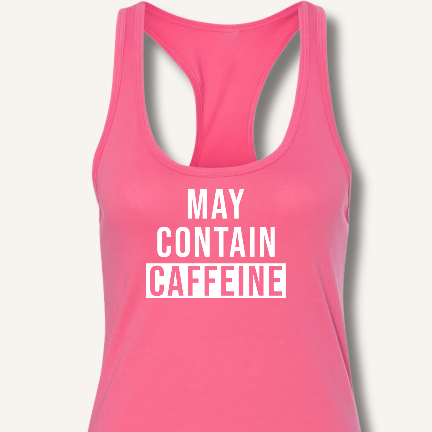May Contain Caffeine Racerback Tank - Sip & Shirt