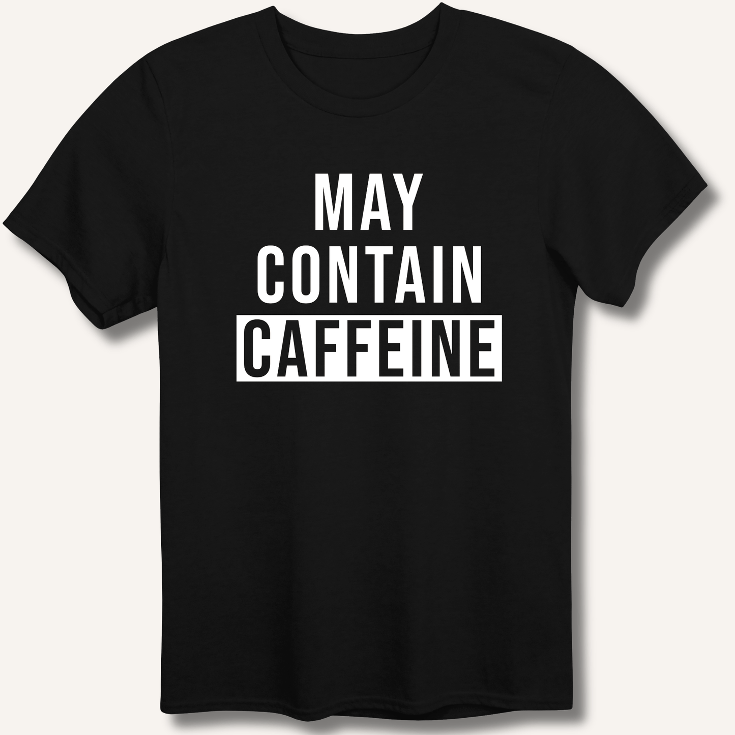May Contain Caffeine T-Shirt - Sip & Shirt