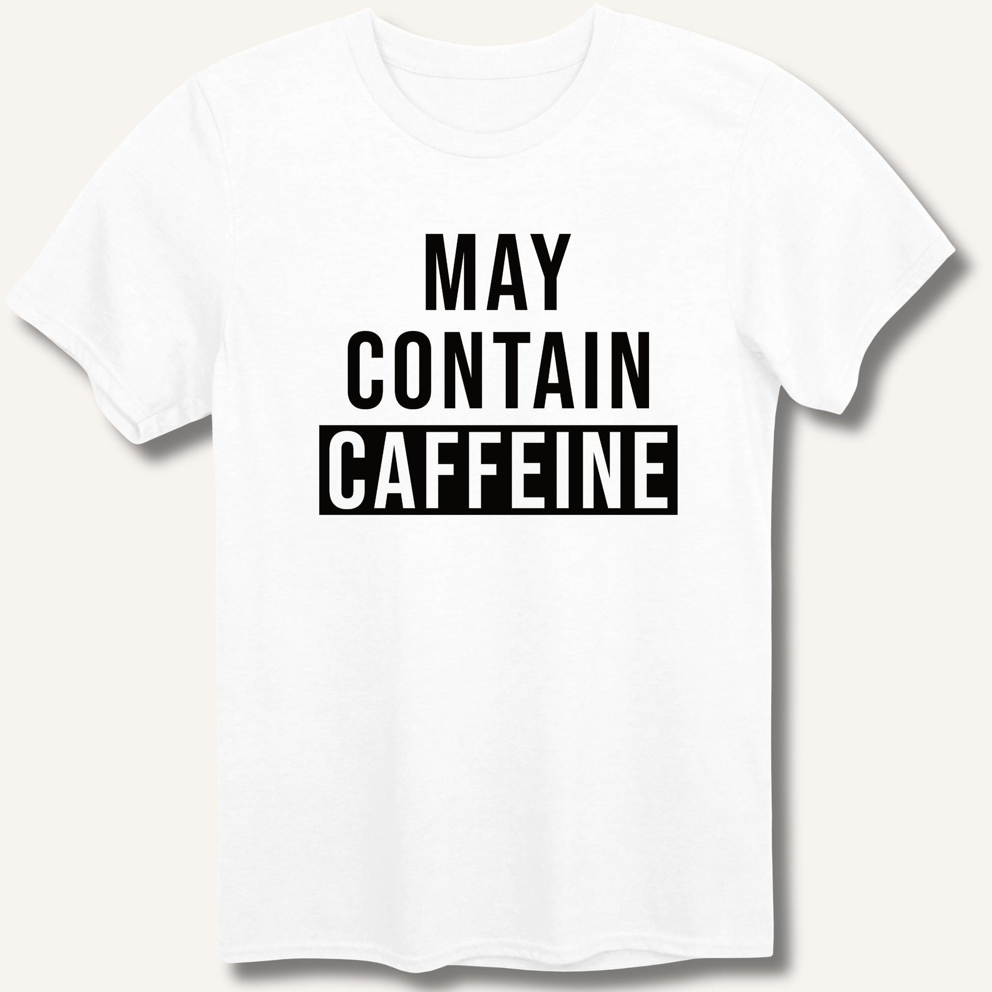 May Contain Caffeine T-Shirt - Sip & Shirt