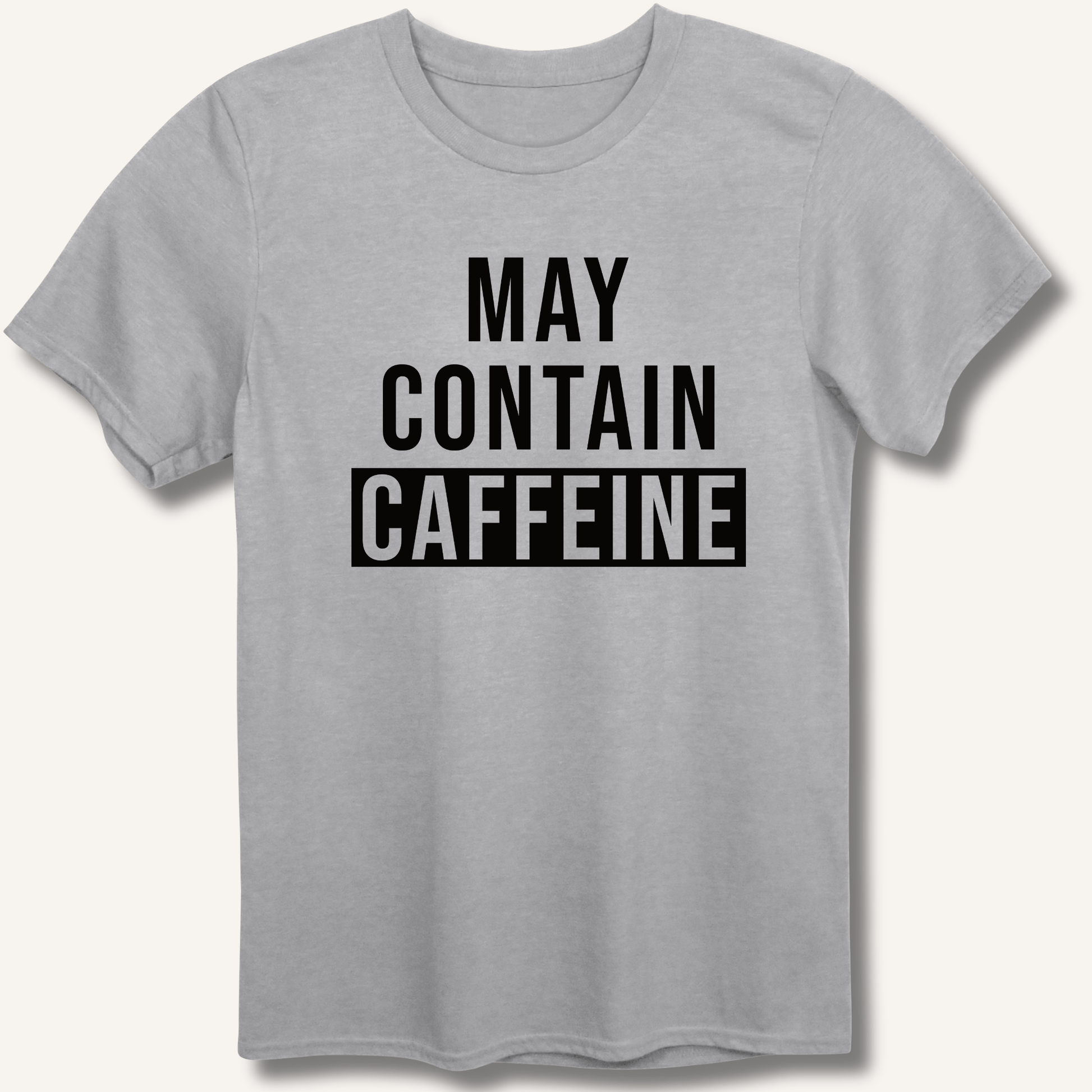 May Contain Caffeine T-Shirt - Sip & Shirt