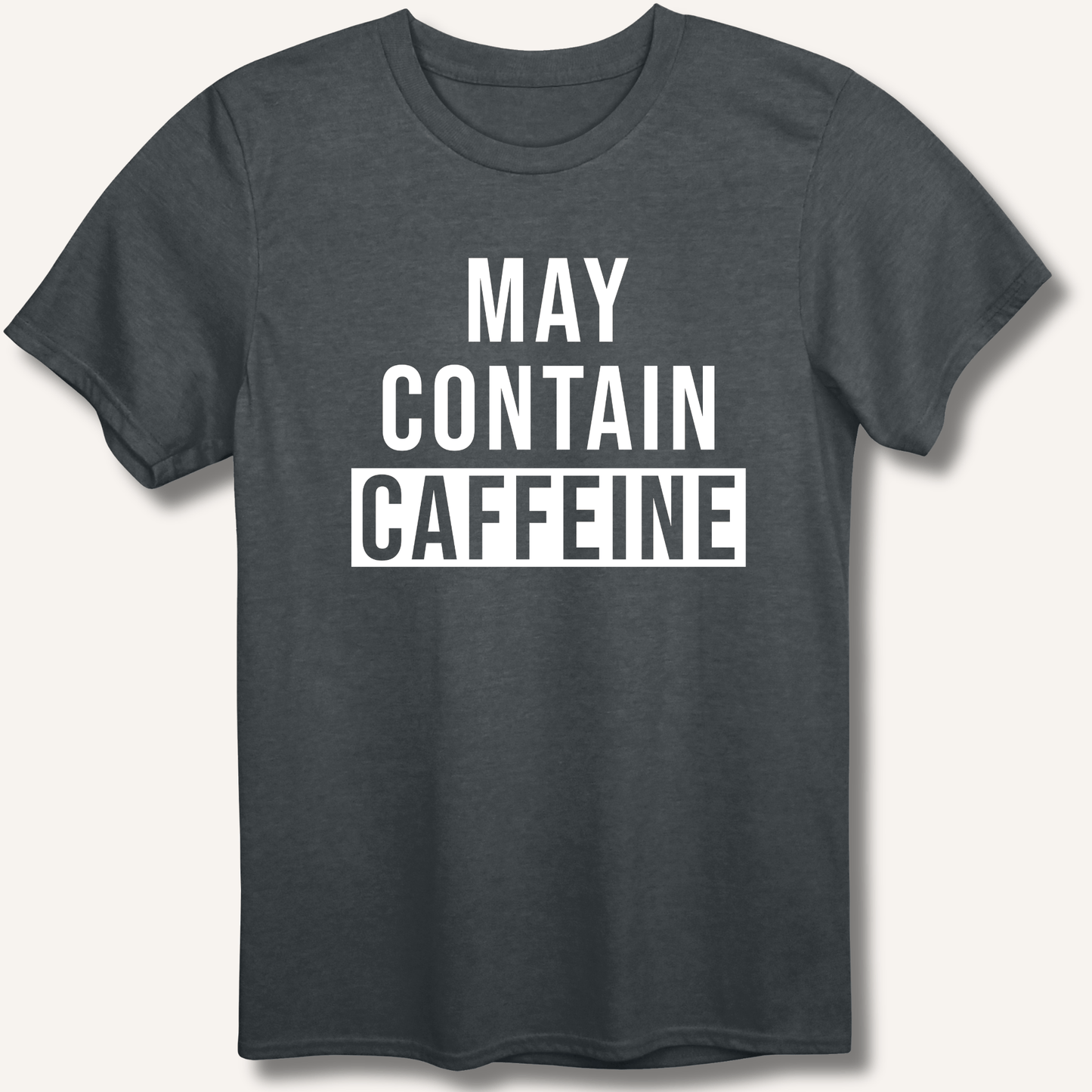 May Contain Caffeine T-Shirt - Sip & Shirt
