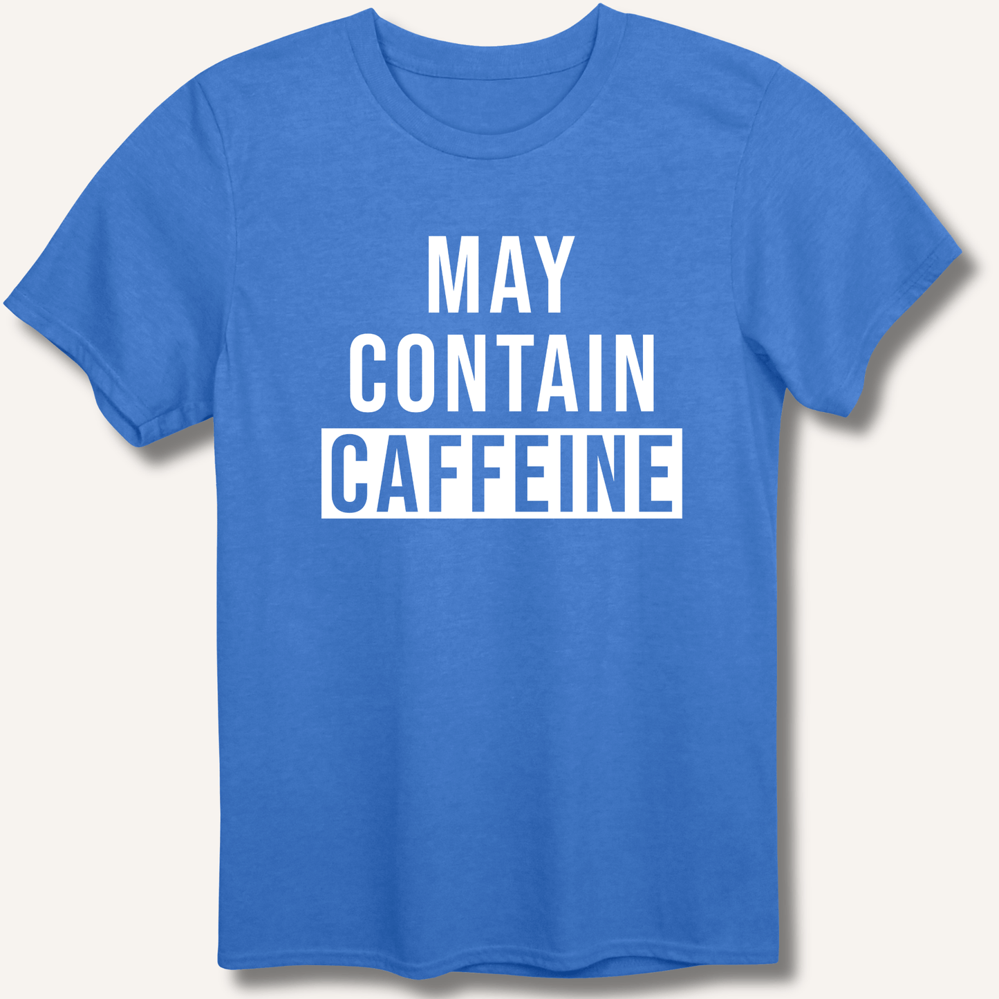 May Contain Caffeine T-Shirt - Sip & Shirt