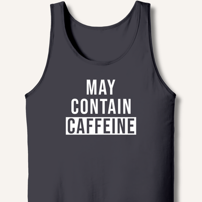May Contain Caffeine Tank - Sip & Shirt