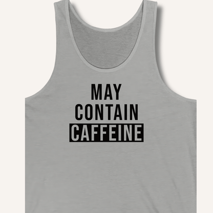 May Contain Caffeine Tank - Sip & Shirt