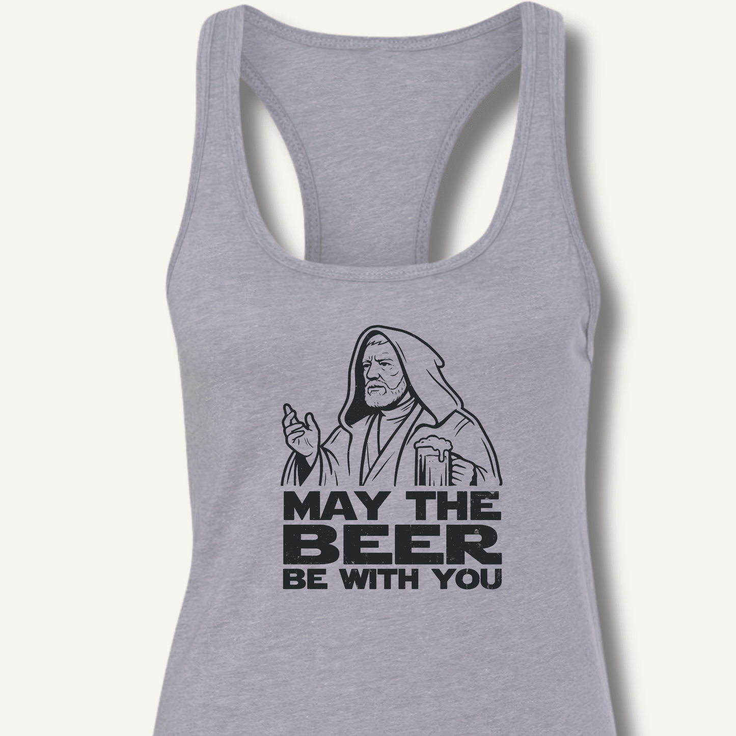 May the Beer Be With You Racerback Tank - Sip & Shirt