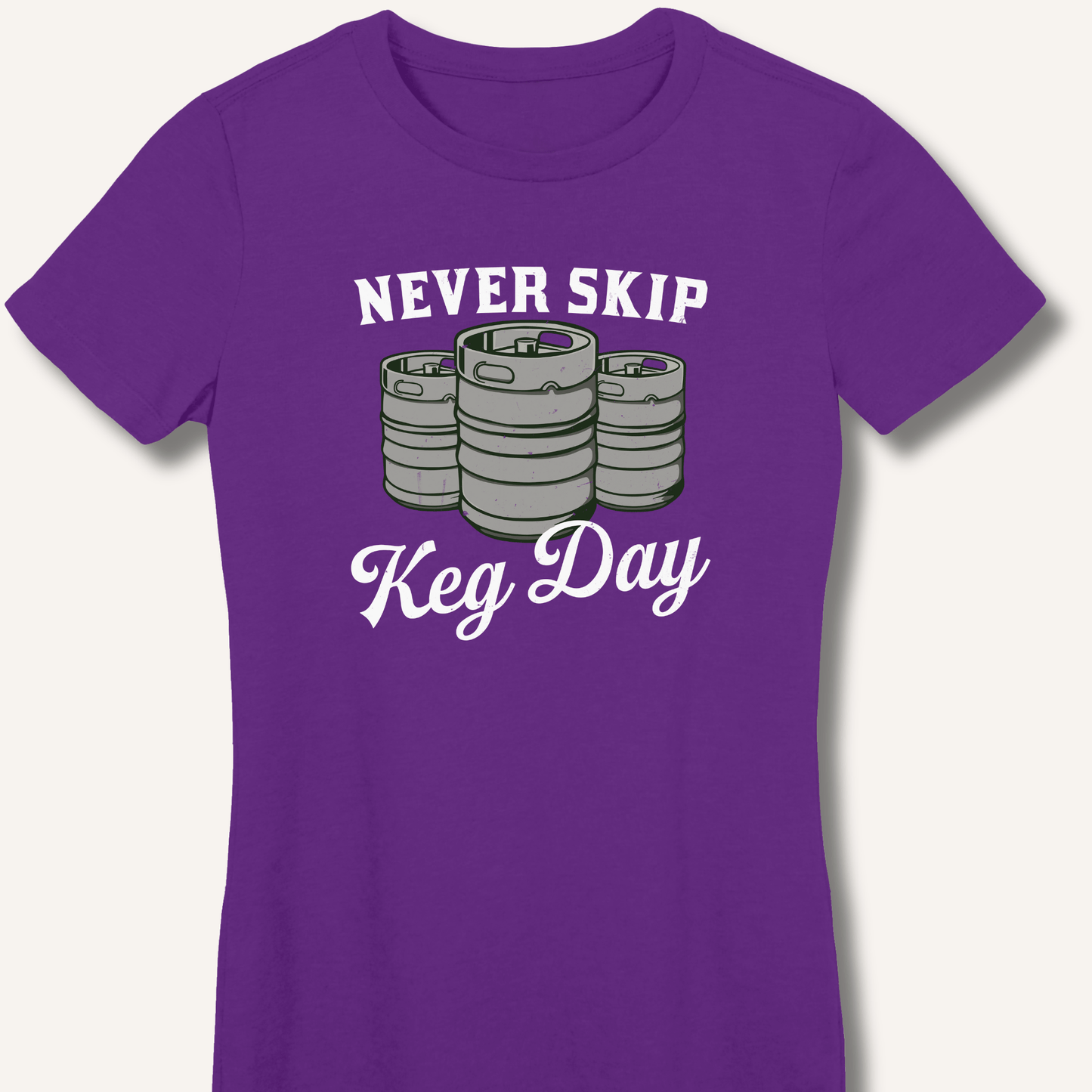 Never Skip Keg Day Fitted T-Shirt - Sip & Shirt