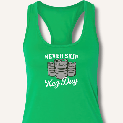 Never Skip Keg Day Racerback Tank - Sip & Shirt