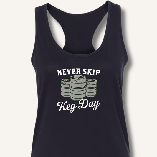 Never Skip Keg Day Racerback Tank - Sip & Shirt