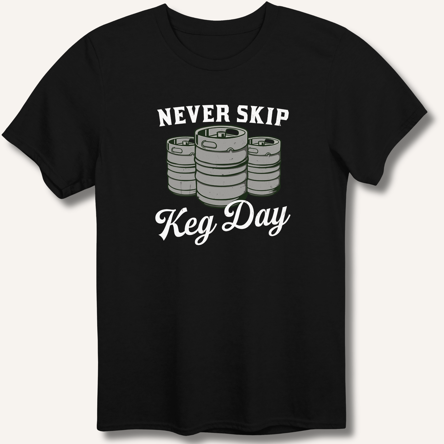Never Skip Keg Day T-Shirt - Sip & Shirt