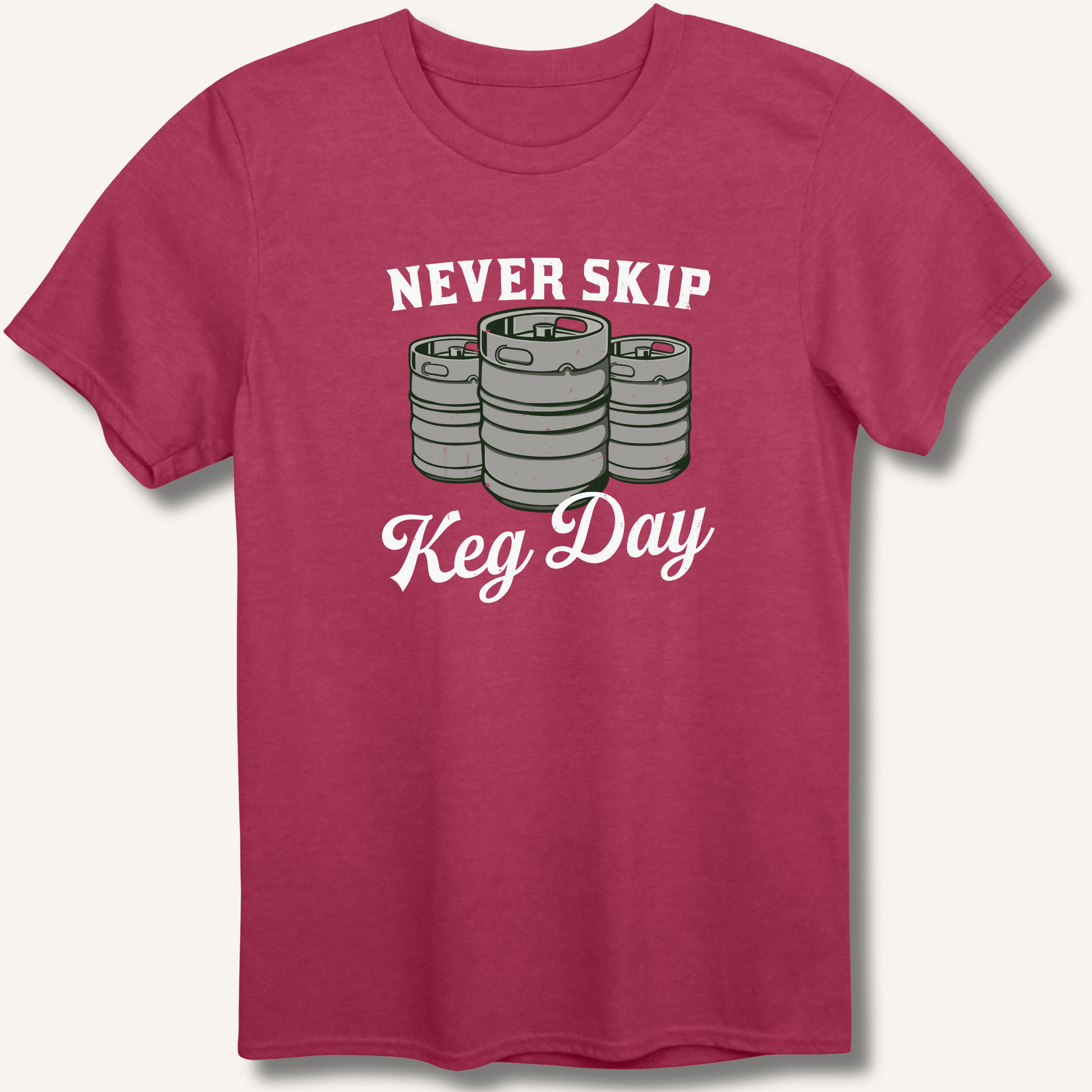 Never Skip Keg Day T-Shirt - Sip & Shirt