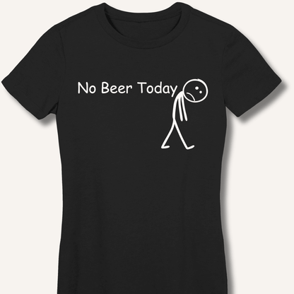 No Beer Today Fitted T-Shirt - Sip & Shirt