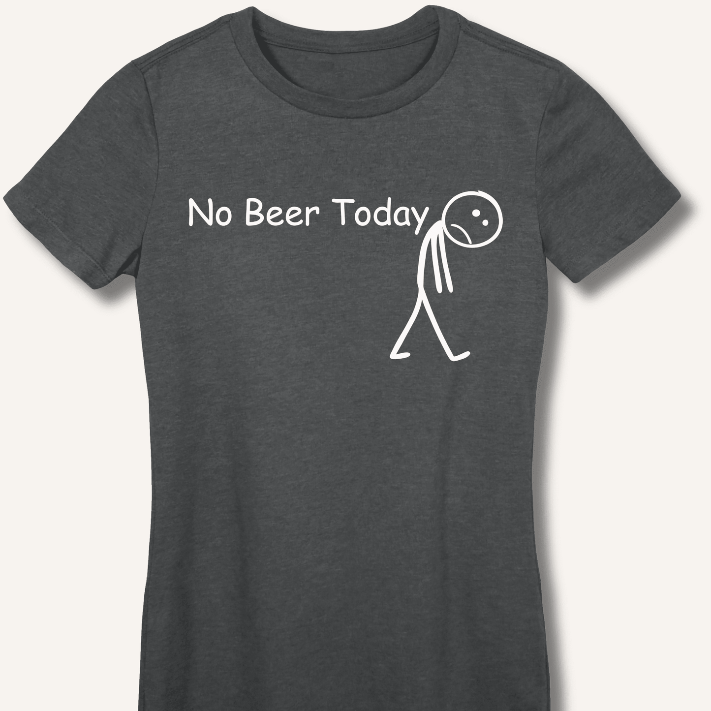 No Beer Today Fitted T-Shirt - Sip & Shirt