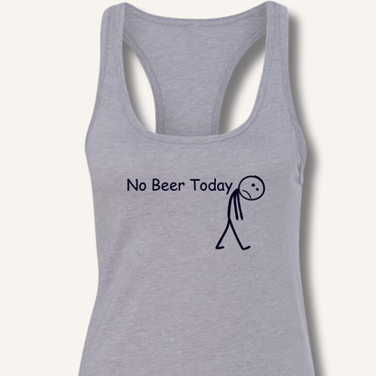 No Beer Today Racerback Tank - Sip & Shirt