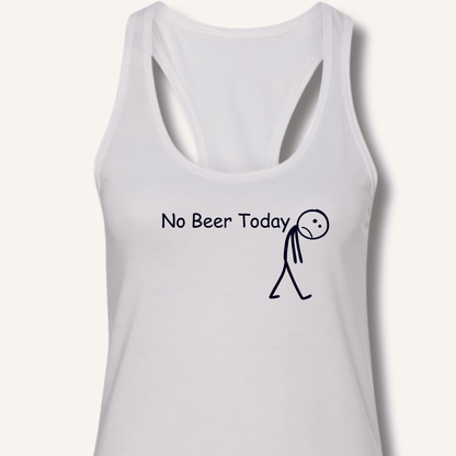 No Beer Today Racerback Tank - Sip & Shirt