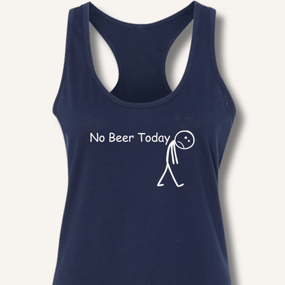 No Beer Today Racerback Tank - Sip & Shirt