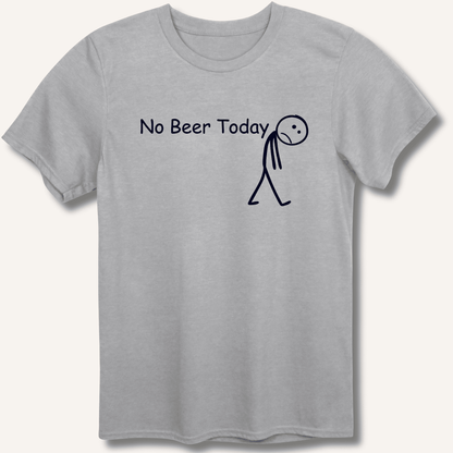 No Beer Today T-Shirt - Sip & Shirt
