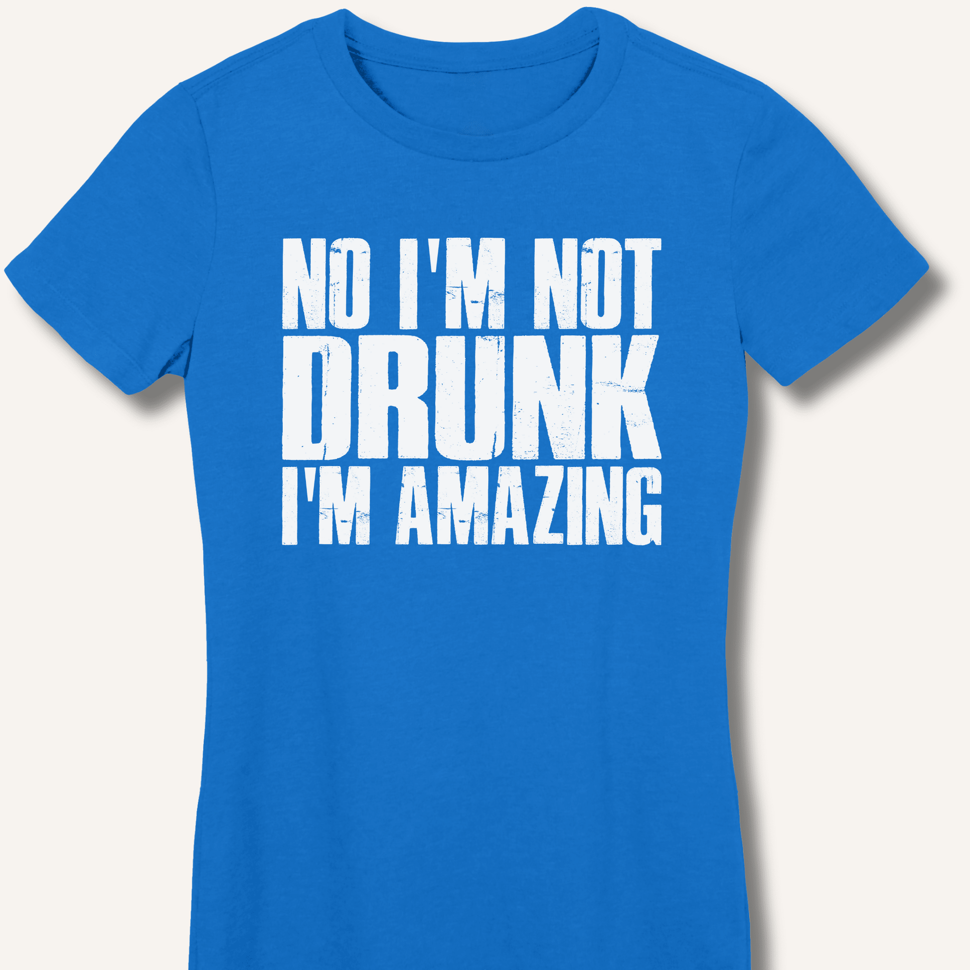 No I'm Not Drunk I'm Amazing Fitted T-Shirt - Sip & Shirt