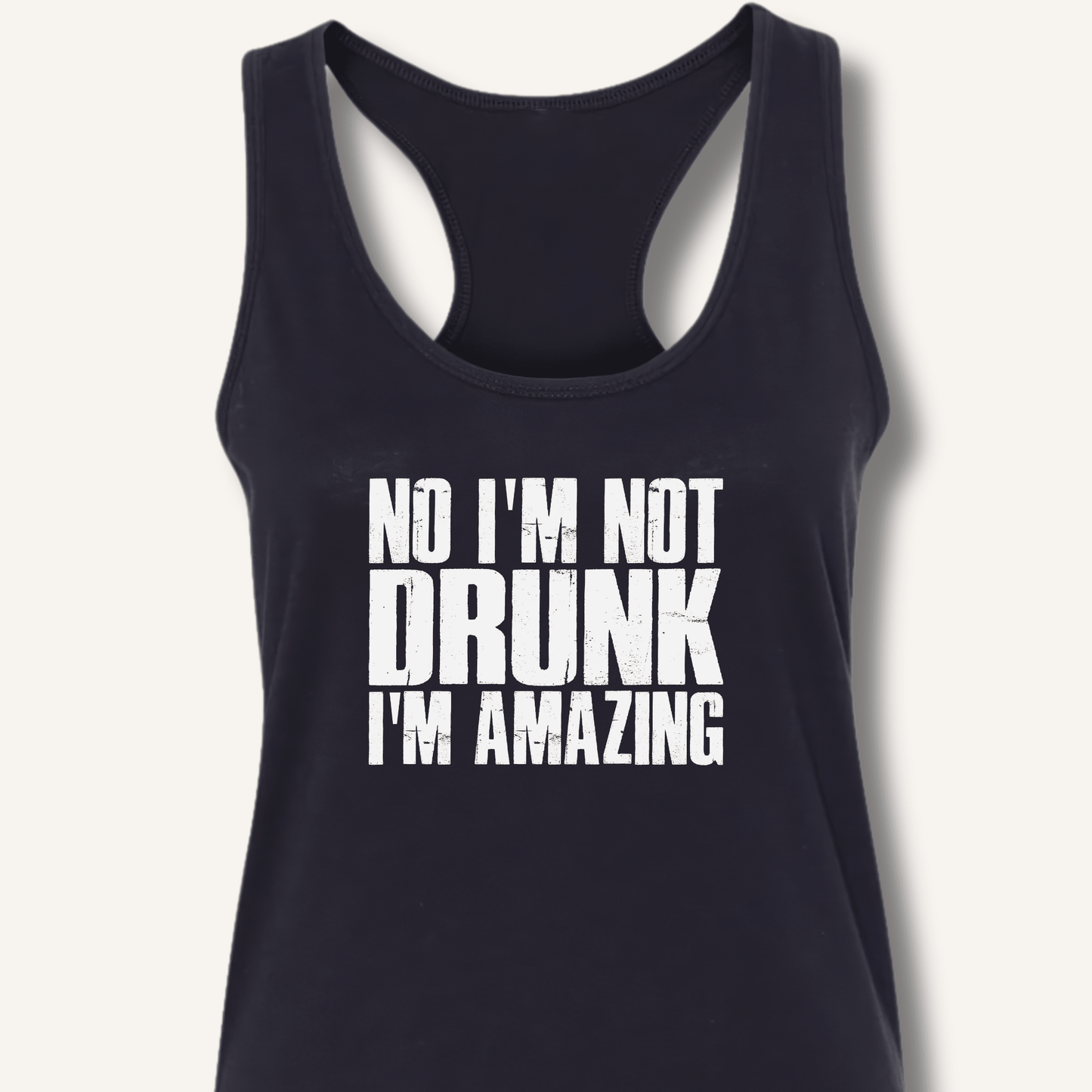 No I'm Not Drunk I'm Amazing Racerback Tank - Sip & Shirt