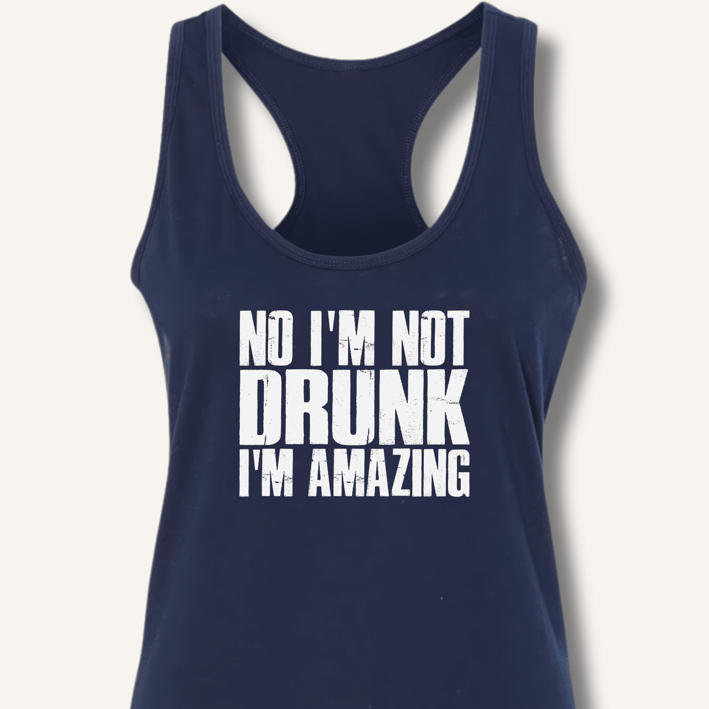 No I'm Not Drunk I'm Amazing Racerback Tank - Sip & Shirt