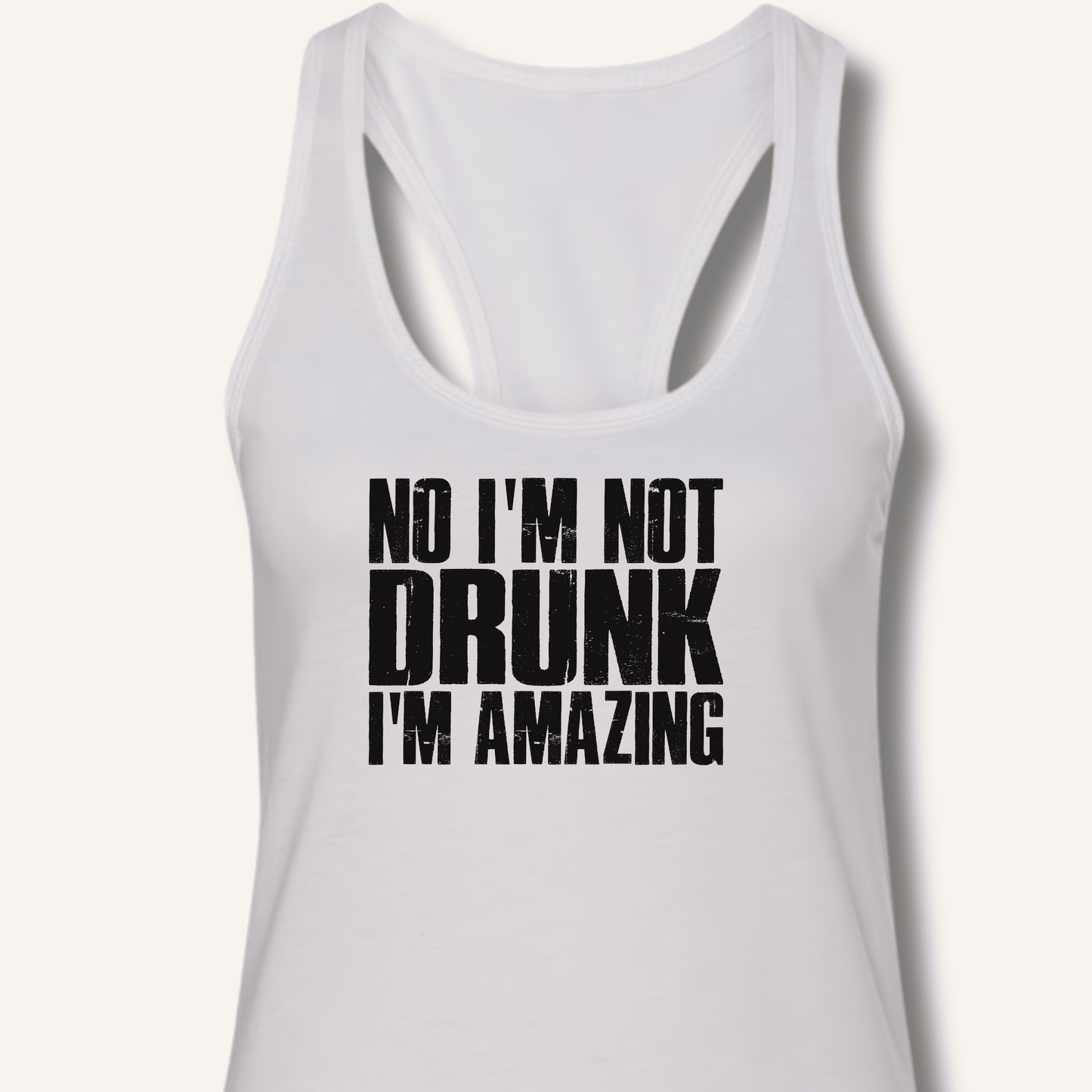 No I'm Not Drunk I'm Amazing Racerback Tank - Sip & Shirt