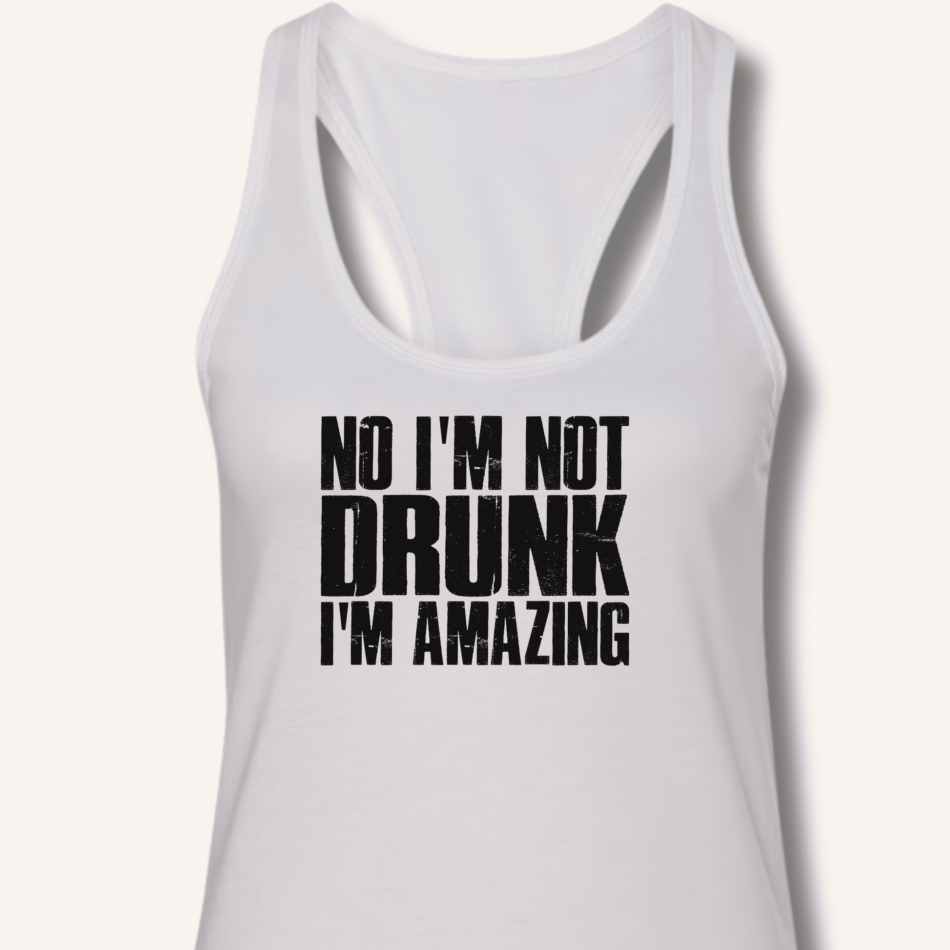 No I'm Not Drunk I'm Amazing Racerback Tank - Sip & Shirt