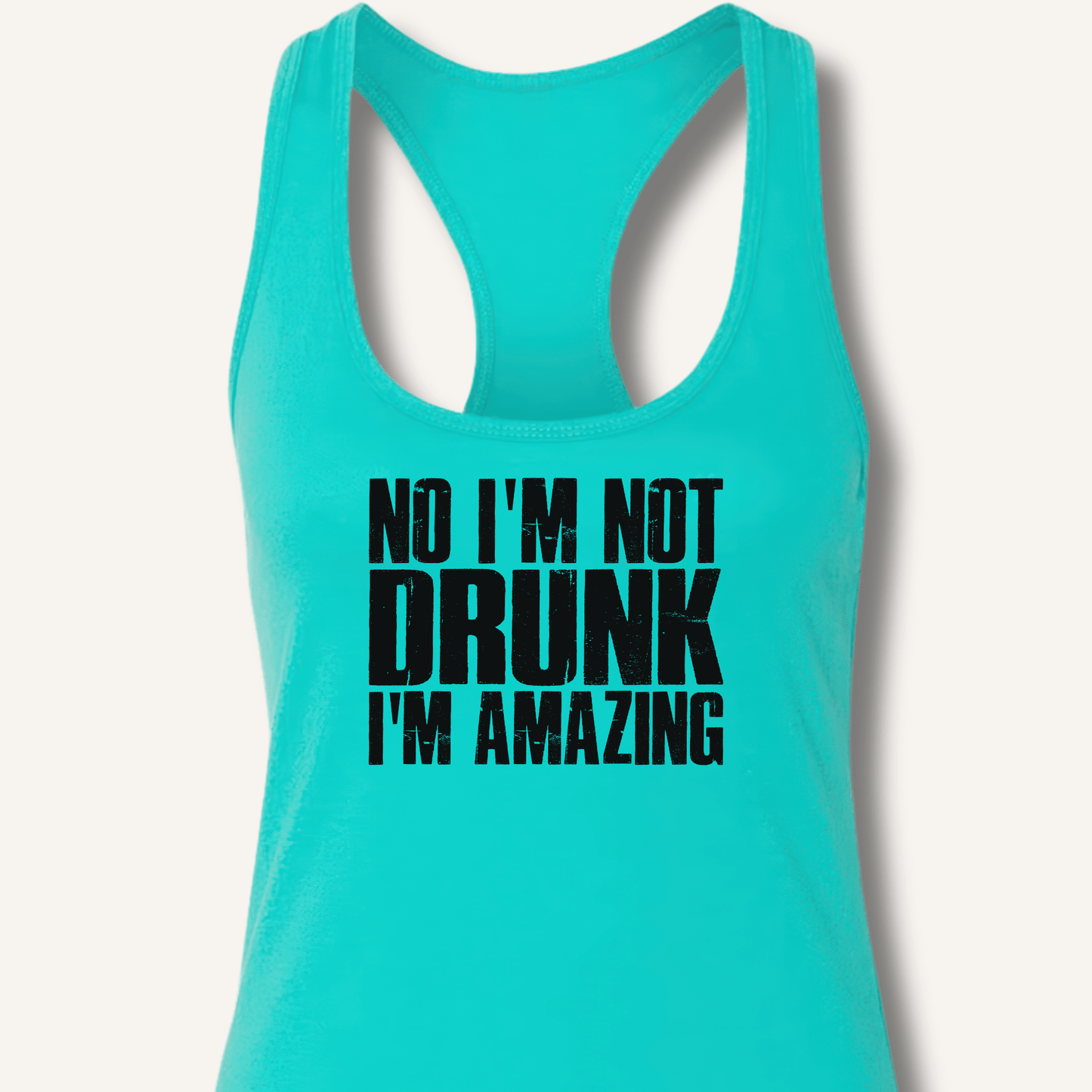 No I'm Not Drunk I'm Amazing Racerback Tank - Sip & Shirt