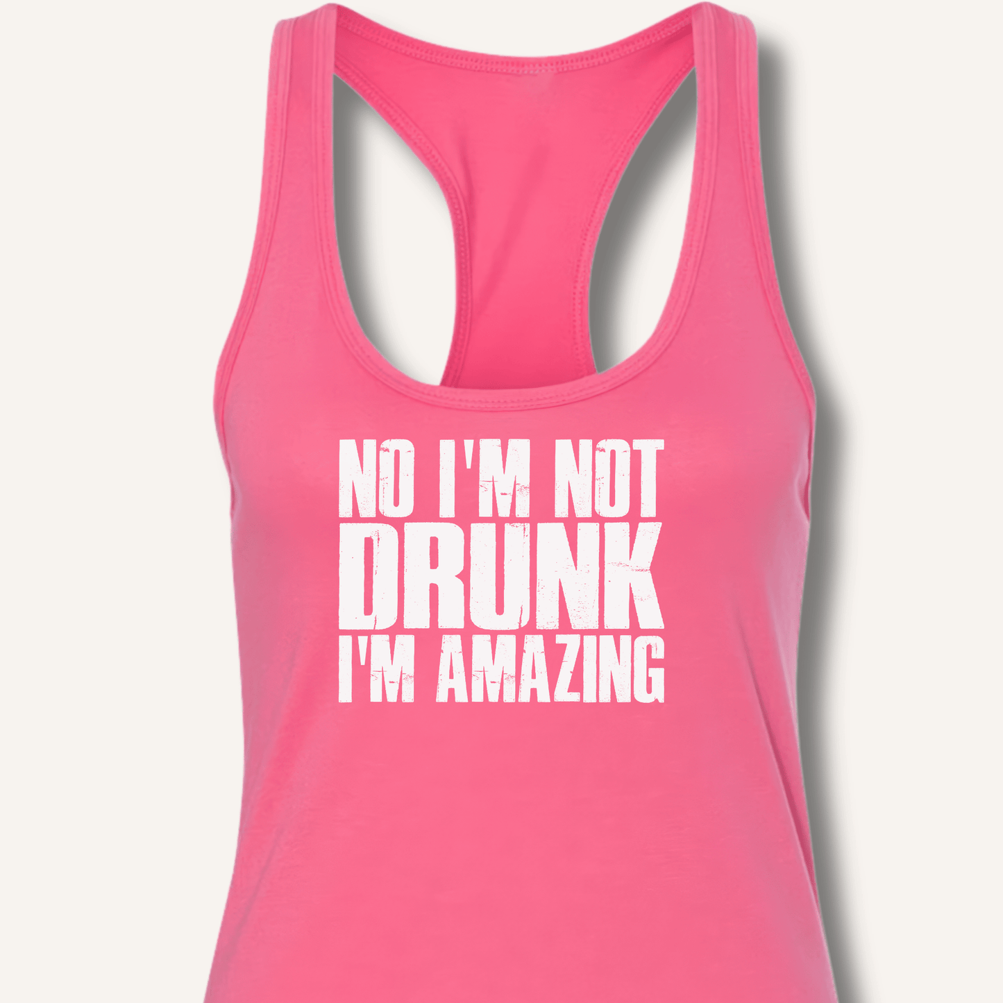 No I'm Not Drunk I'm Amazing Racerback Tank - Sip & Shirt