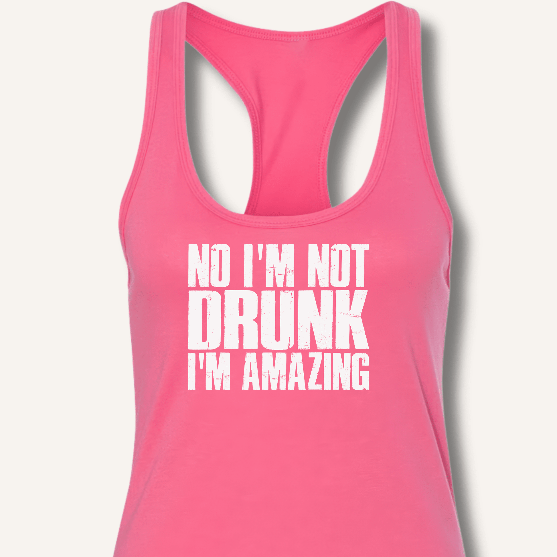No I'm Not Drunk I'm Amazing Racerback Tank - Sip & Shirt