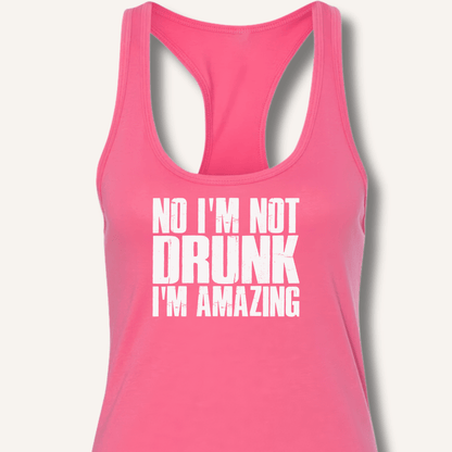 No I'm Not Drunk I'm Amazing Racerback Tank - Sip & Shirt