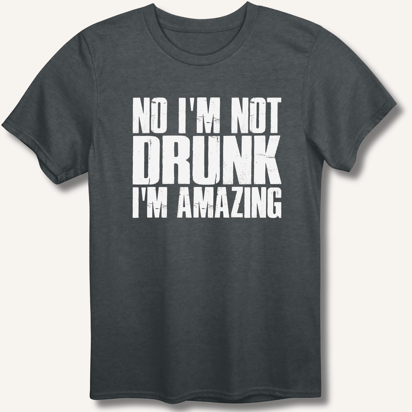 No I'm Not Drunk I'm Amazing T-Shirt - Sip & Shirt