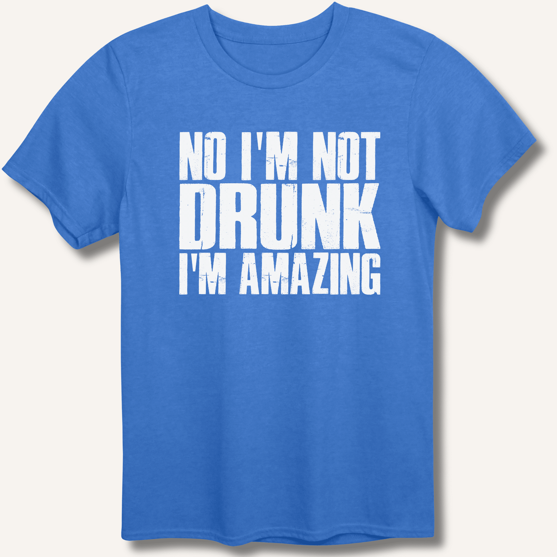 No I'm Not Drunk I'm Amazing T-Shirt - Sip & Shirt