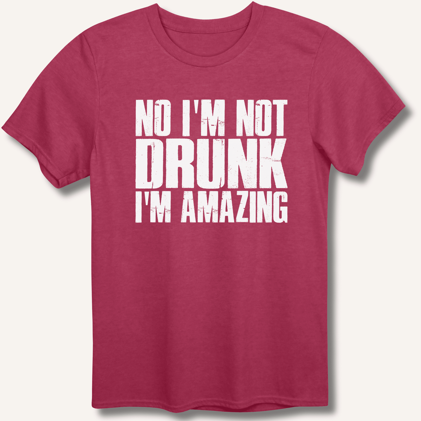 No I'm Not Drunk I'm Amazing T-Shirt - Sip & Shirt