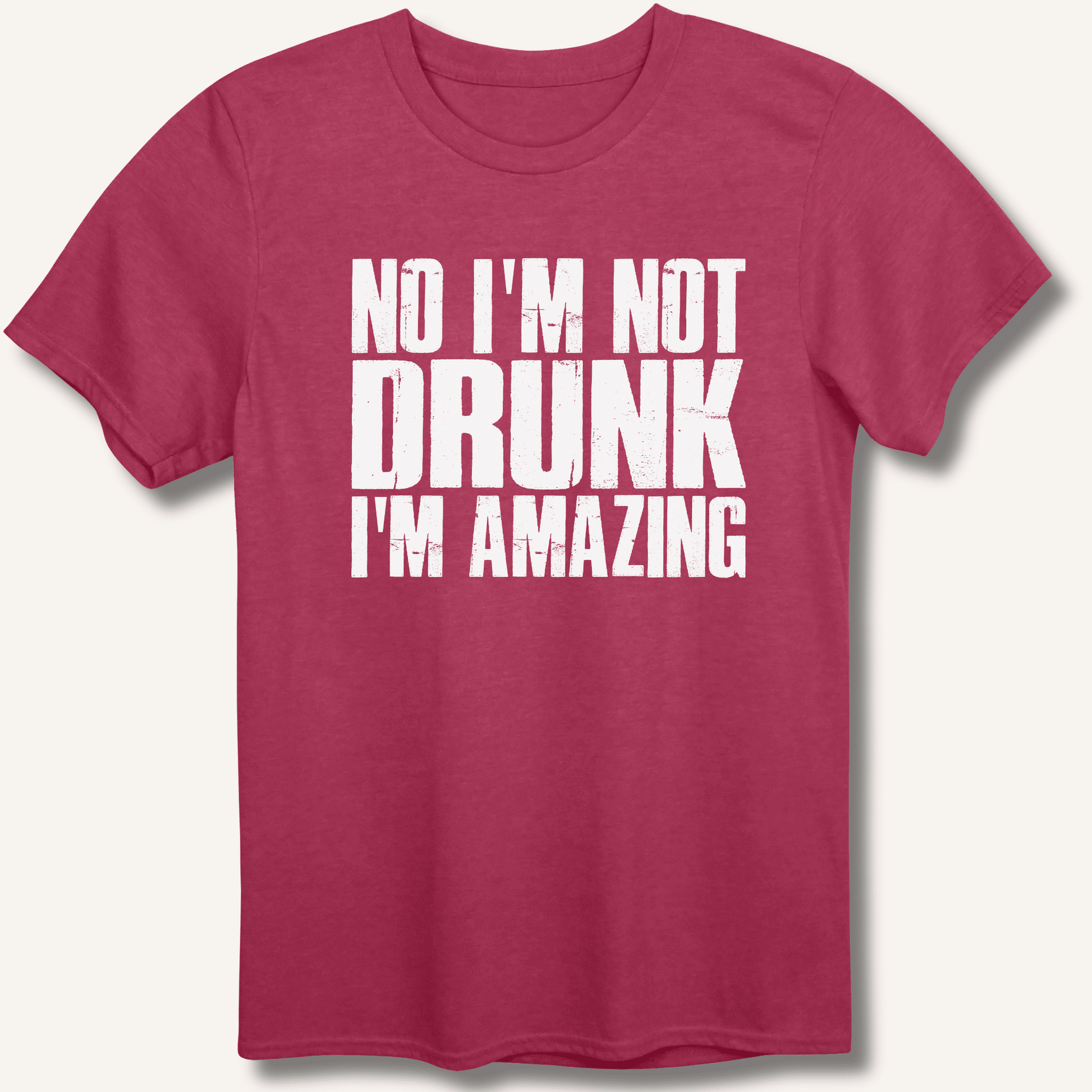 No I'm Not Drunk I'm Amazing T-Shirt - Sip & Shirt