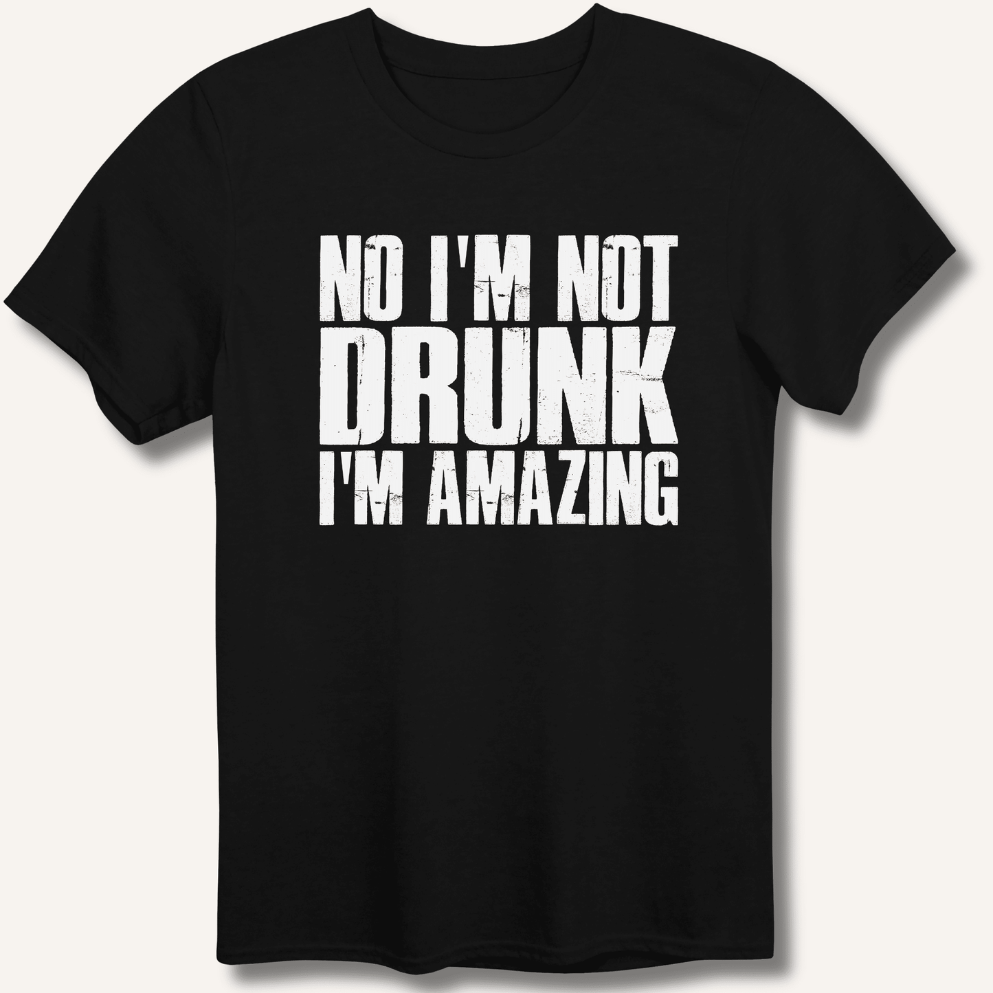 No I'm Not Drunk I'm Amazing T-Shirt - Sip & Shirt