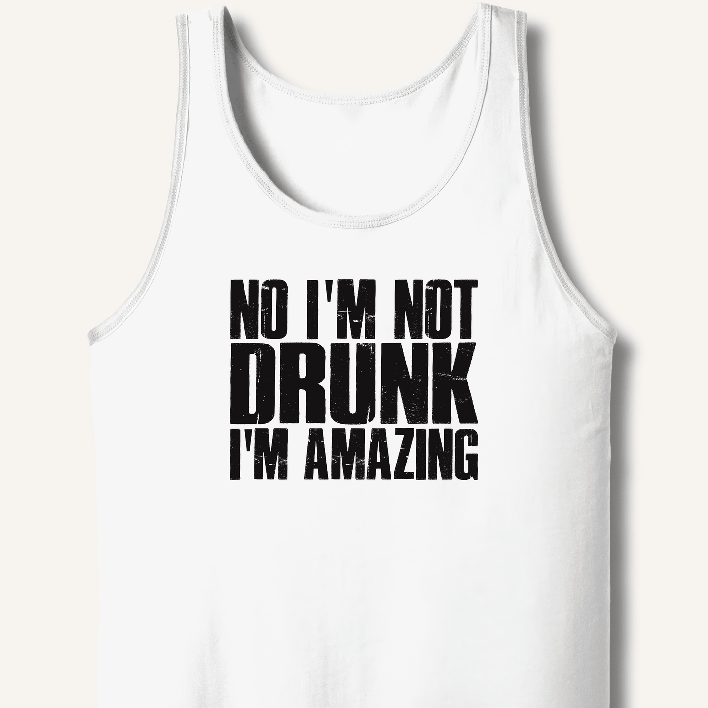 No I'm Not Drunk I'm Amazing Tank - Sip & Shirt