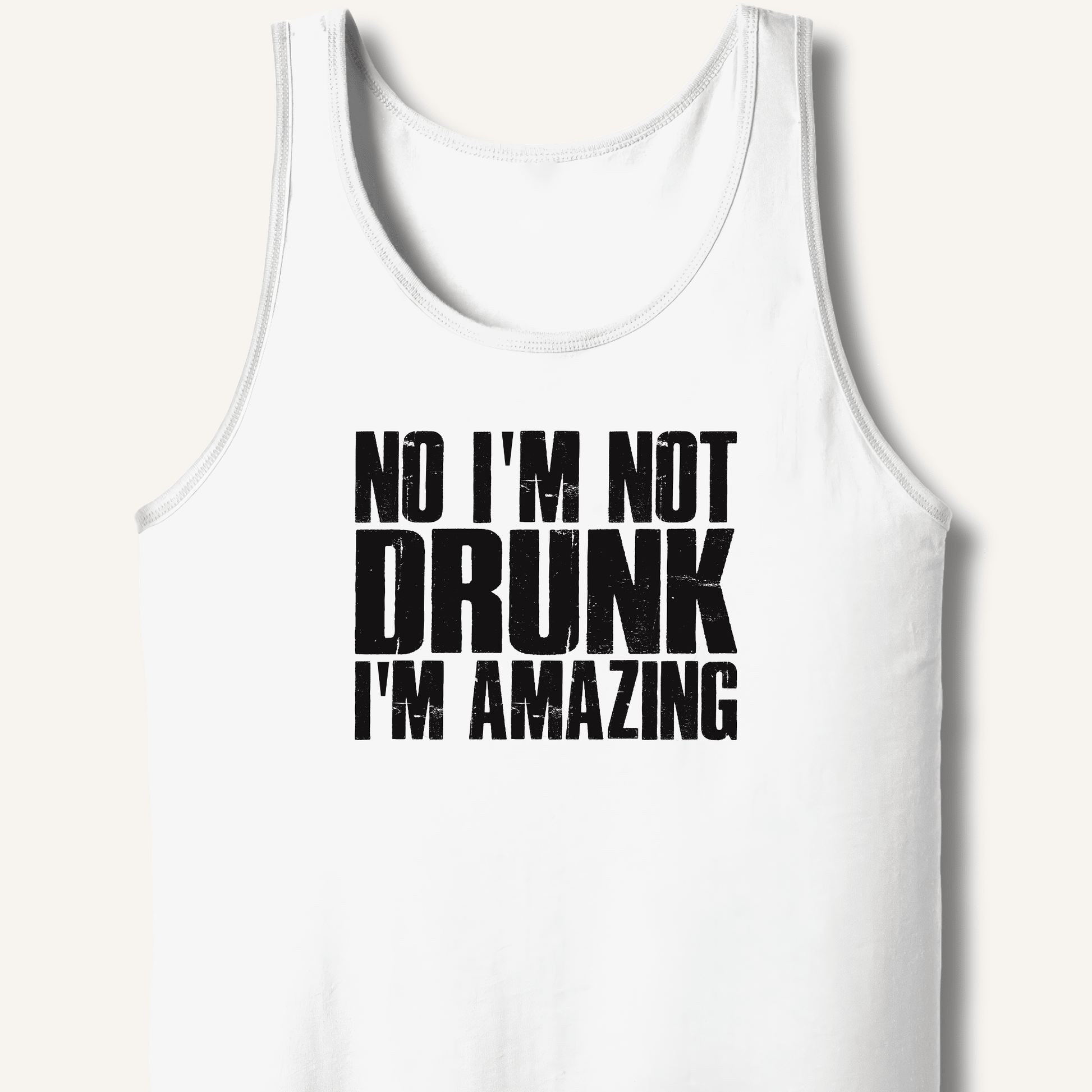 No I'm Not Drunk I'm Amazing Tank - Sip & Shirt