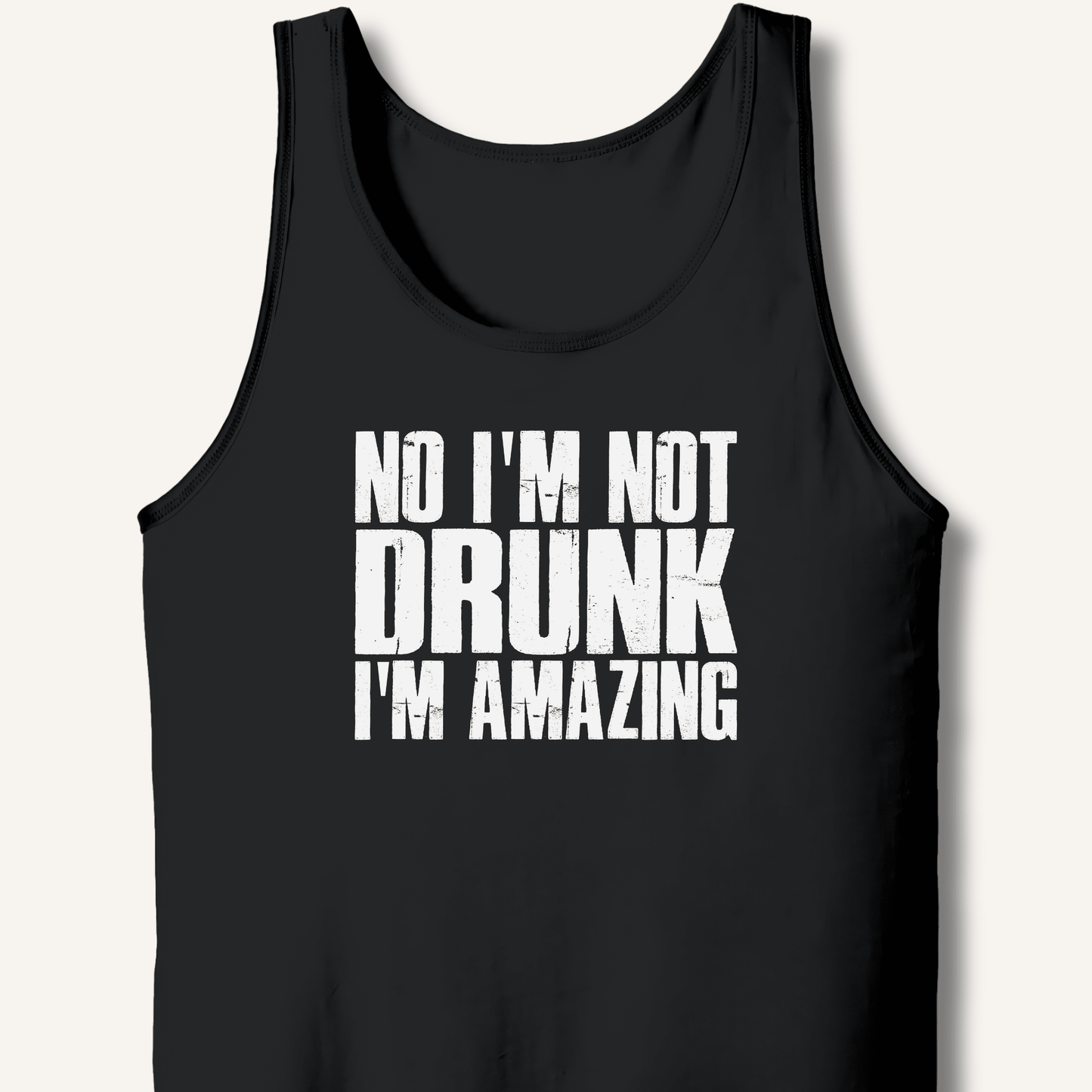No I'm Not Drunk I'm Amazing Tank - Sip & Shirt