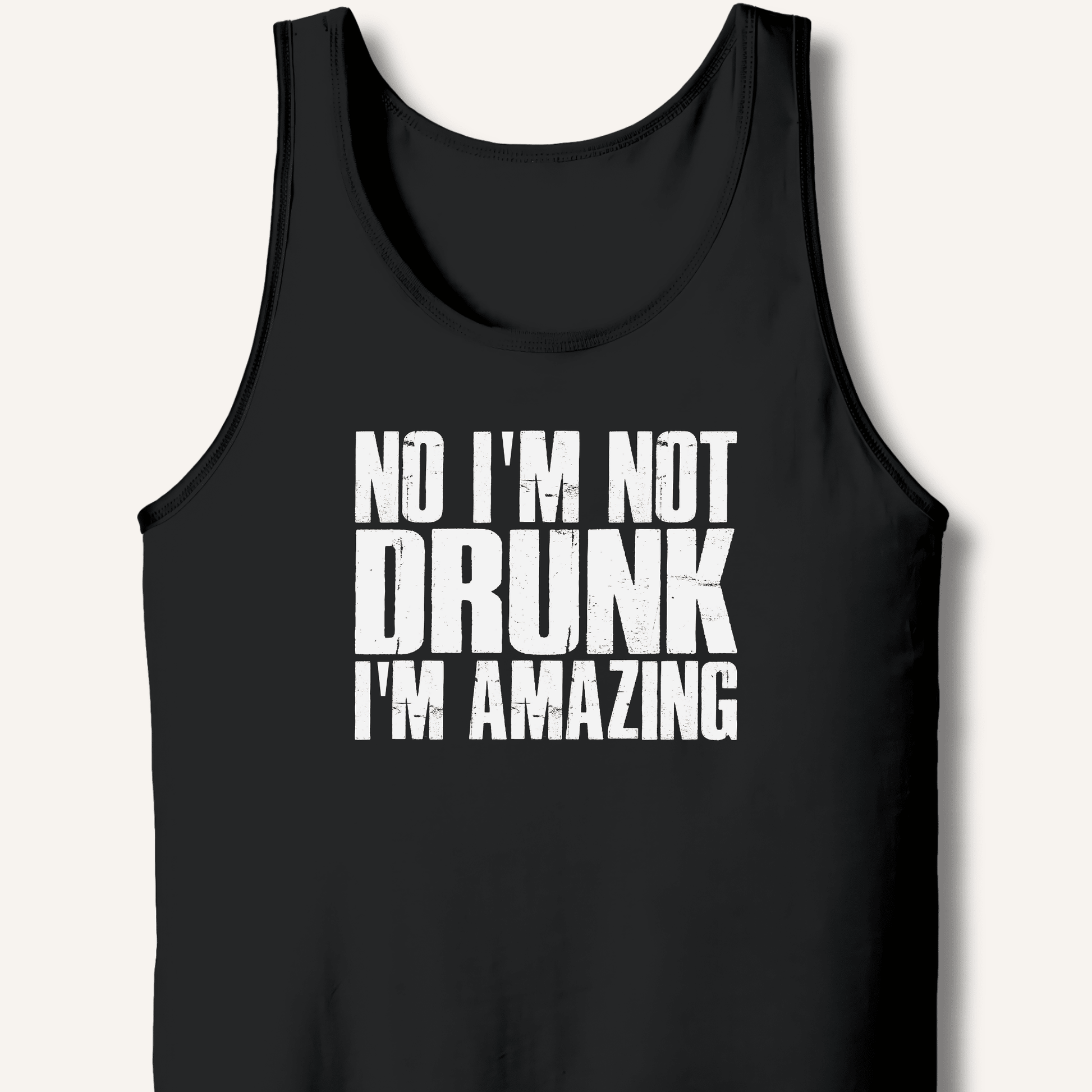 No I'm Not Drunk I'm Amazing Tank - Sip & Shirt