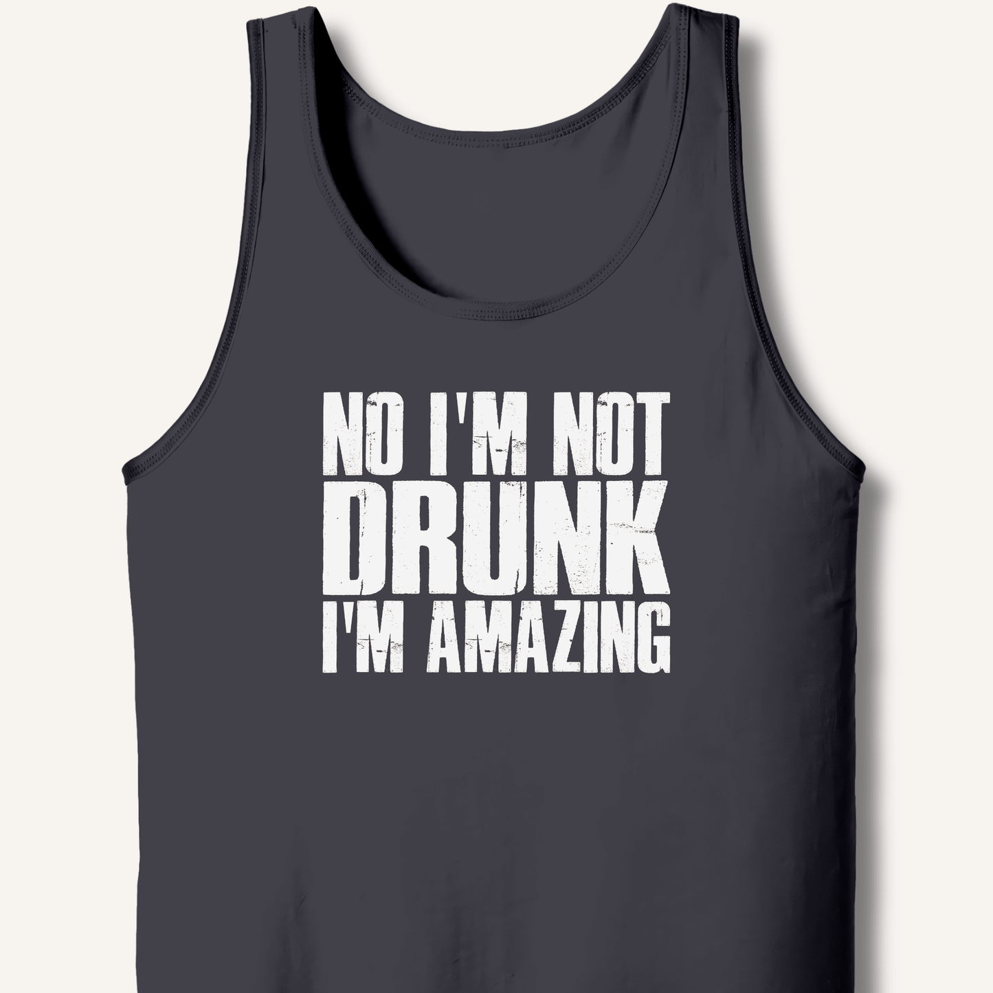 No I'm Not Drunk I'm Amazing Tank - Sip & Shirt
