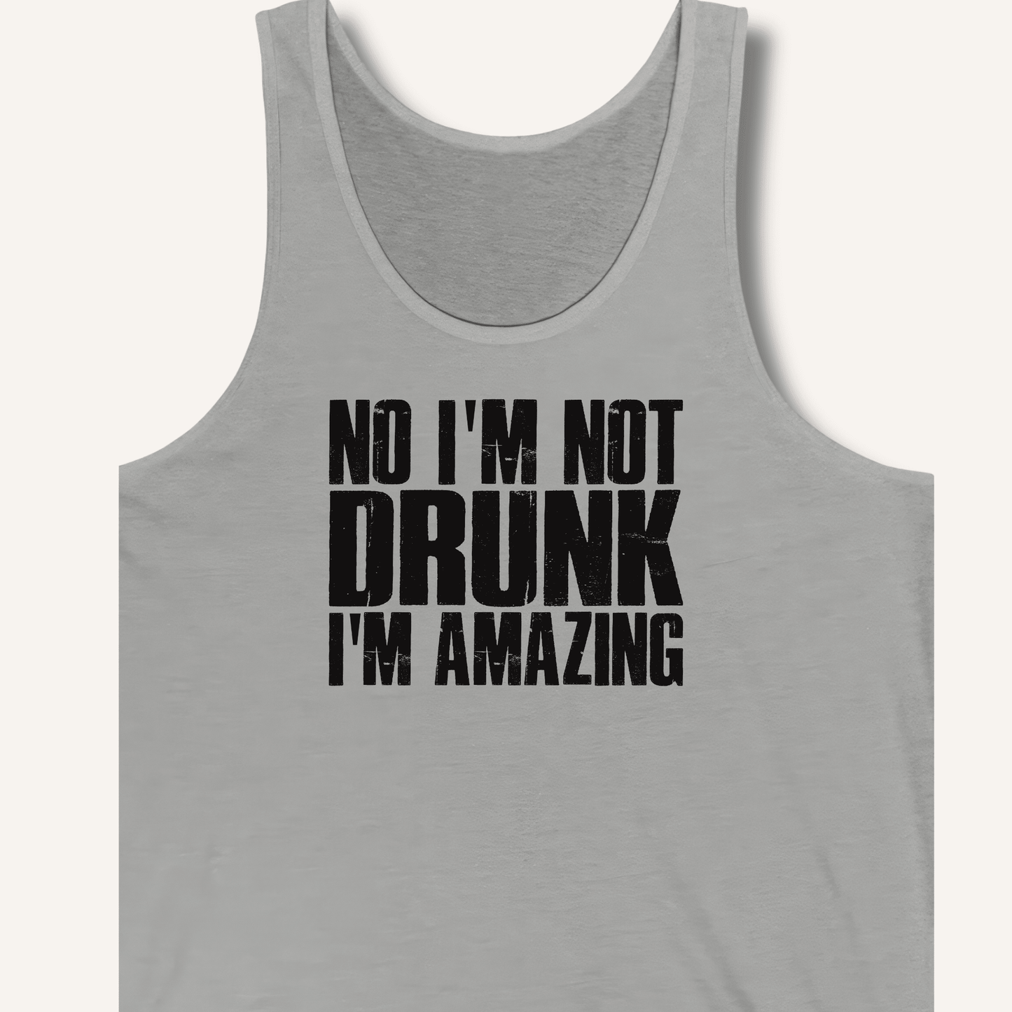 No I'm Not Drunk I'm Amazing Tank - Sip & Shirt