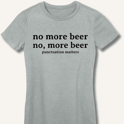 No, More Beer Fitted T-Shirt - Sip & Shirt
